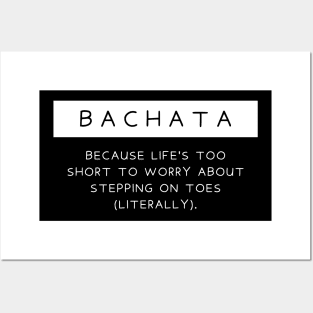 Bachata - Because life's too short to worry about stepping on toes (literally). Posters and Art